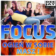 Focus - Ogień W Sobie Masz !(Radio mix ) Nowość 2013 !!!