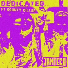 Jamtech ft. Bounty Killer - Dedicated (Original Mix)
