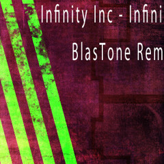 Infinity Inc - Infinity (BlasTone Remix)