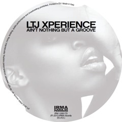 LTJ Xperience - Ain't nothing but a groove - Irma CD (release date 02.04) sampler