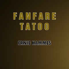 Fanfare Tatoo - Ernie HAMMES