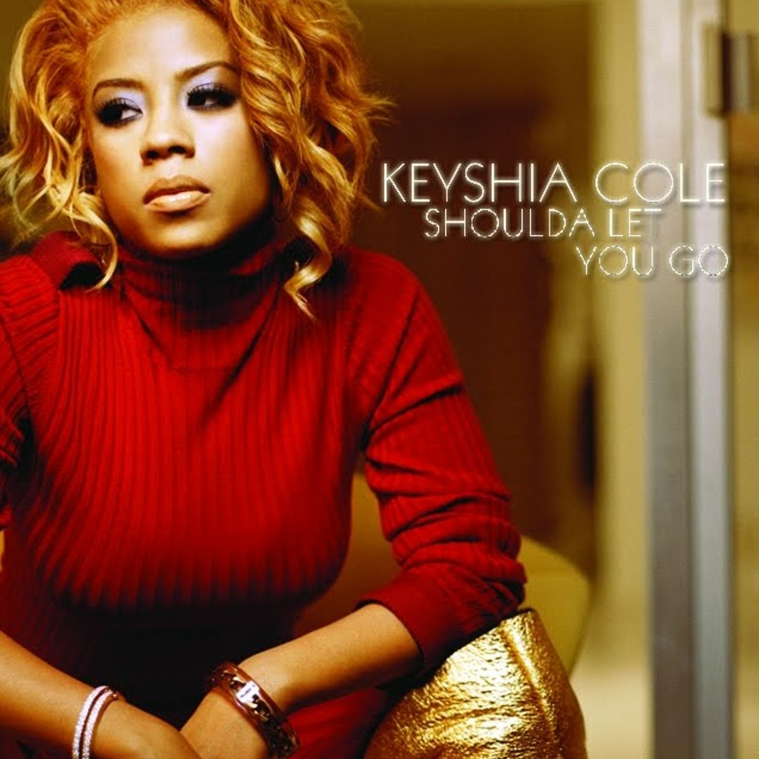 Stream SHOULDA LET YOU GO - KEYSHIA COLE REMIX - DEEJAY DRECEE by