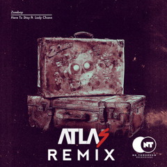 Zomboy ft. Lady Chann - Here to Stay (Atlas remix) [FREE DL]