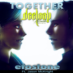 Etostone & Jason Mcknight feat. Deeloop - Together  (Acoustic Version)