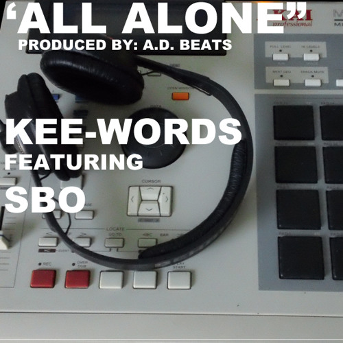 "ALL ALONE" PRODUCED BY: A.D. BEATS KEE-WORDS FT. SBo