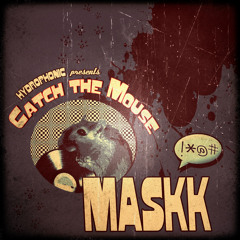 hydrophonic 19 - A1 - maskk "catch the mouse"