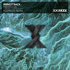 Bring It Back (Freemasons) Flx:Mode Remix