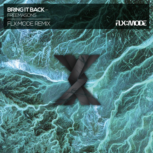 Bring It Back (Freemasons) Flx:Mode Remix