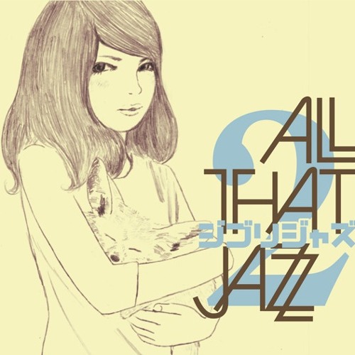 All That Jazz - アシタカせっ記