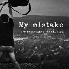 Stiffmeister feat. Cam - My mistake