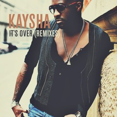 Kaysha - It's Over (Kit Cat Pro Remix)