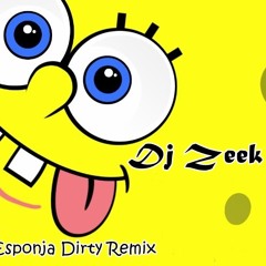 Bob Esponja - Dirty Remix Dj Adrian ft. Dj Zeek