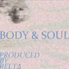 Body & Soul (Produced By Relta)
