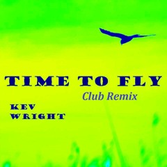 Time To Fly (Club Remix) - Kev Wright