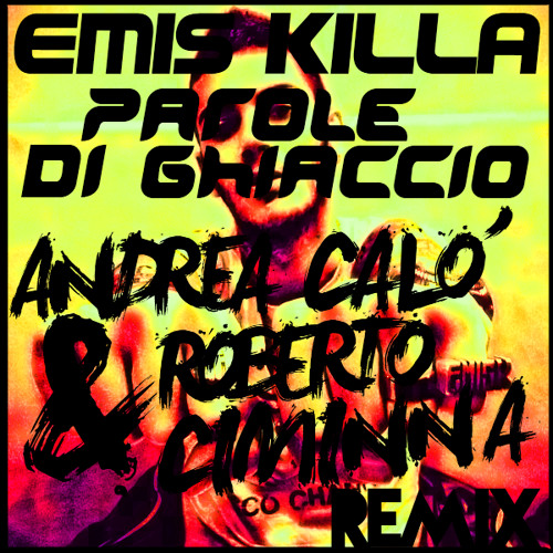Stream Emis Killa - Parole di Ghiaccio (Andrea Calò vs. Roberto Ciminna  Bootleg) by Roberto Ciminna Music | Listen online for free on SoundCloud