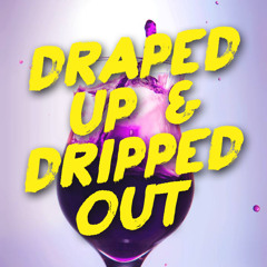 enaka - drapedup&drippedout