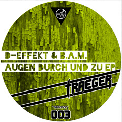 D-Effekt & B.A.M. - Augen Durch Und Zu EP Teaser [Triebton Traeger - TTT003]