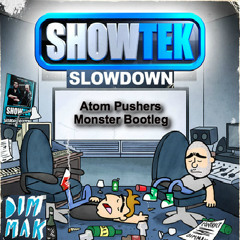 Showtek - Slow Down (Atom Pushers Monster Bootleg)