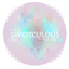INF - SWIDTCULOUS (Prod. Smokey)