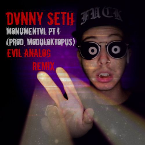 Dvnny Seth-Monumentvl PT 1  (Evil Analog remix)