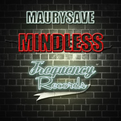 Maury Save - Mindless (Original Mix) OUT NOW!!