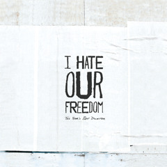 I HATE OUR FREEDOM - Sans Sympathie