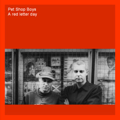 Pet Shop Boys - A Red Letter Day (Moscow Radio Mix) (final) [unreleased]
