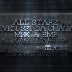 All Starz - All Starz Ta No Top (Prod. by S3t da Chagas) by Seven, Street, Msk e BMp