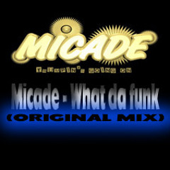 Micade - What da funk (Original mix) "Free Download"