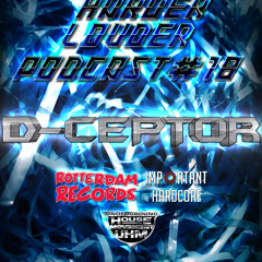 D-Ceptor - HARDER & LOUDER PODCAST #18