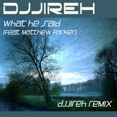 Matthew Parker - What He Said (DJJireh Remix)