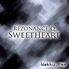 RezonanceQ - Sweetheart (Wakku Bootleg)
