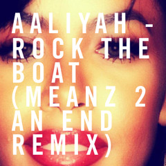 Aaliyah - Rock The Boat (Meanz 2 An End Remix)