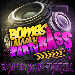 Bombs Away - Party Bass (Cristopher P Remix)