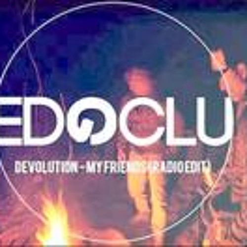 DEVolution - My Friends