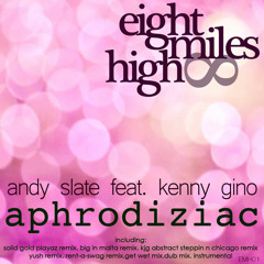 Andy Slate feat. Kenny Gino - Aphrodiziac (Get Wet Mix)