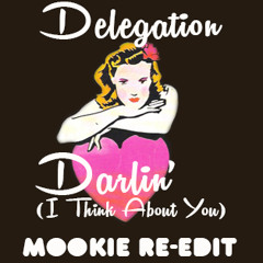 Delegation Darlin' (I Think About You) Mookie Re - edit (FREE DOWNLOAD)
