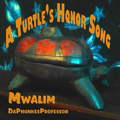 A Turtle's Honor Song (NDN Jazz) - Mwalim DaPhunkeeProfessor