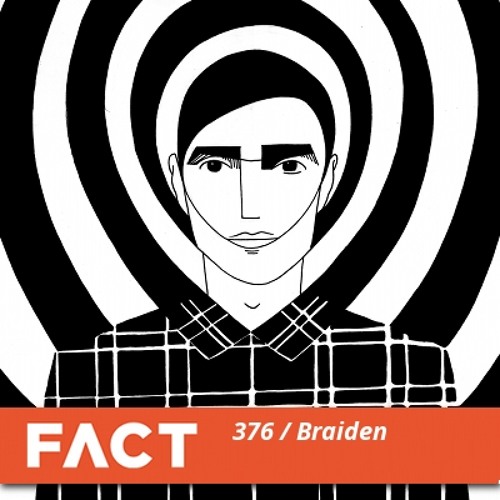 FACT mix 376 - Braiden (Apr '13)