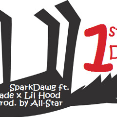 SparkDawg ft. Big Spade x Lil Hood - 1st Degree (Dirty) prod by AllStar