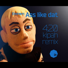 Eminem - Ass like dat (420 Kipah remix)