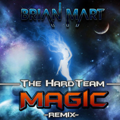 Brian Mart - Magic (The HardTeam Remix)