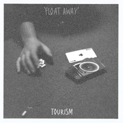 TOURISM - "Float Away"