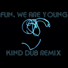 Fun. - We Are Young (Kind Dub Remix)