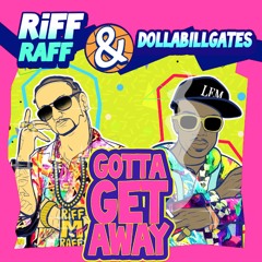 RiFF RAFF & DOLLABiLLGATES - GOTTA GET AWAY (Single)
