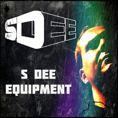 S Dee - Equipment