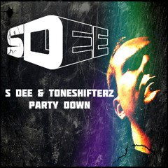 S Dee & Toneshifterz - Party Down