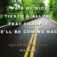 Pair of Dice -Tiesto & Allure feat Example - We'll Be Coming Back (renaTOMartins Mashup)