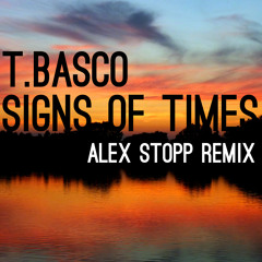T.basco - Signs of Times (Alex Stopp Remix)