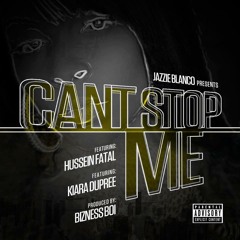 "Cant stop me" Jazzie Blanco ft Hussein Fatal and Kiara Dupree Produced by Bizness Boi